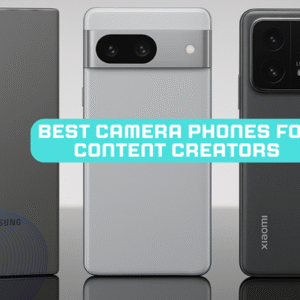 Best Camera Phones for Content Creators