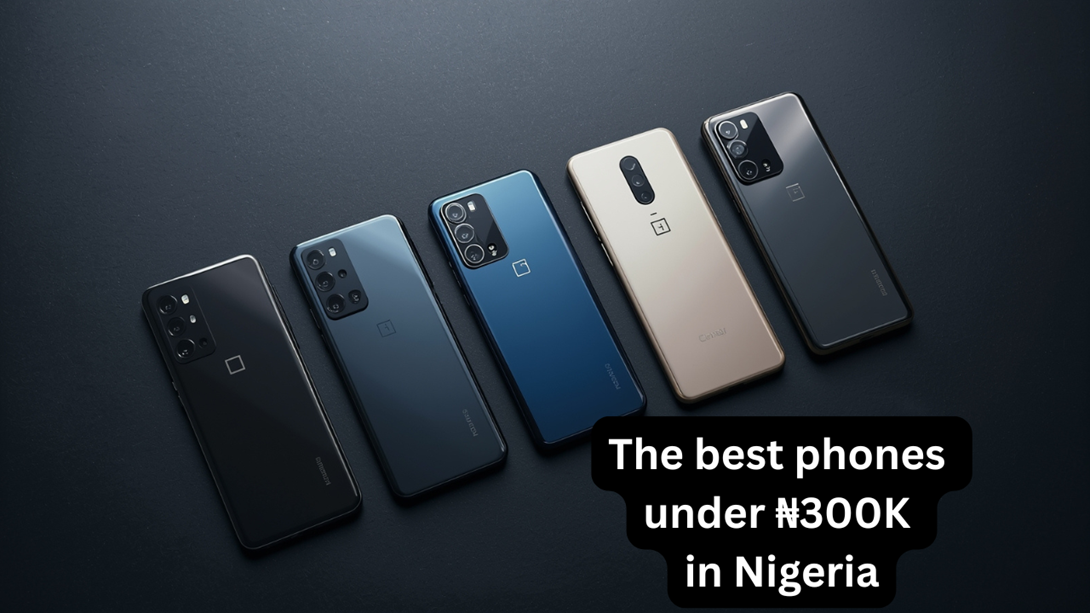 Phones under 300k in nigeria 2025 top budget smartphones reviewed